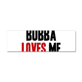 Bubba Gifts  Bubba Wall Decals  Bubba loves me 36x11 Wall Peel