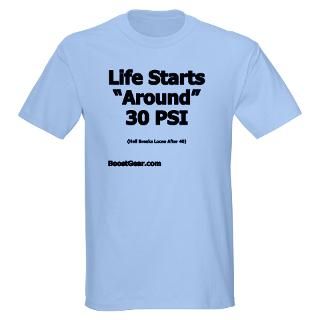 shirts  Life Starts Around 30 PSI   Light T Sh
