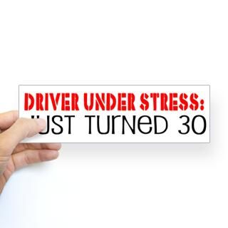 Funny 30th Birthday Bumper St Bumper Bumper Sticker for $4.25