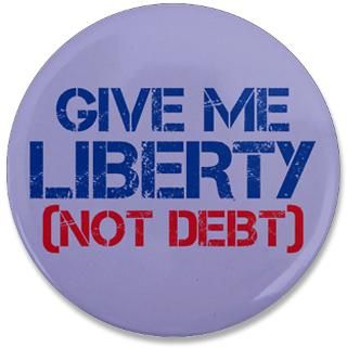 Anti Liberal Gifts  Anti Liberal Buttons  GIVE ME LIBERTY (NOT
