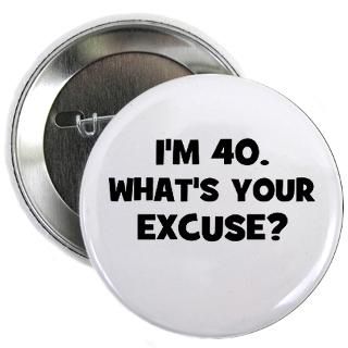 40 Years Old Button  40 Years Old Buttons, Pins, & Badges  Funny