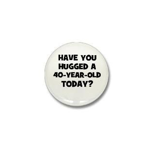 40 Years Old Button  40 Years Old Buttons, Pins, & Badges  Funny
