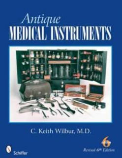 Antique Medical Instruments by C Keith Wilbur 2008 Paperback Revised
