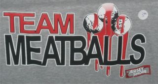 Team Meatballs Jersey Shore TV Adult Humor Mike Situation Party Funny