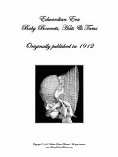 1912 Titanic Gibson Girl Baby Crochet Knit Bonnet Patterns Book DIY