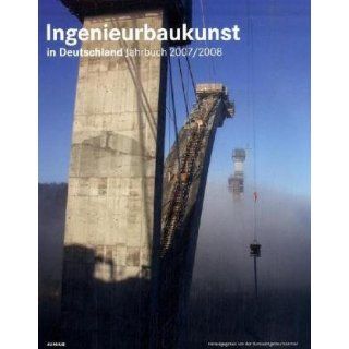 Ingenieurbaukunst in Deutschland. Jahrbuch 2007/2008 
