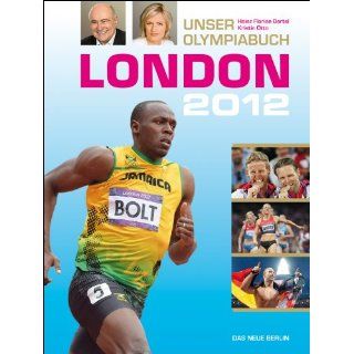 London 2012 Unser Olympiabuch Kristin Otto(Herausgeber