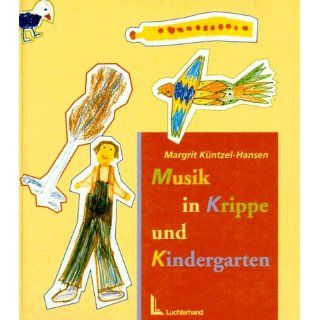 Musik in Krippe und Kindergarten Margrit Küntzel Hansen