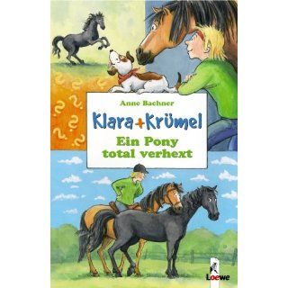Klara + Krümel. Ein Pony total verhext Heike Wiechmann