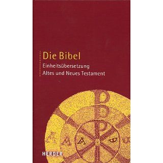 Die Bibel Altes und Neues Testament. Einheitsübersetzung 