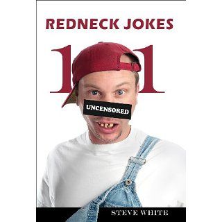 101 Redneck Jokes: Become the Envy of Jeff Foxworthy, Larry the Cable