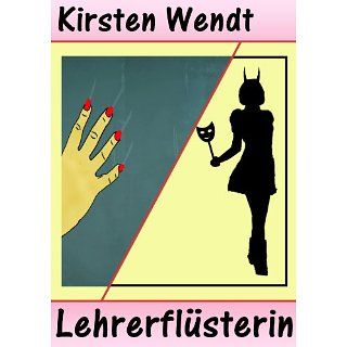 Lehrerflüsterin Teil 1 (Serie) eBook Kirsten Wendt 