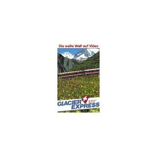 Die weite Welt auf Video: Glacier Express   St. Moritz Zermatt [VHS