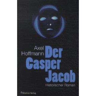 Der Casper Jacob: Schwarzromantischer historischer Roman: 