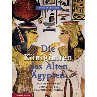 Die Königinnen des Alten Ägypten Von den frühen Dynastien bis zum