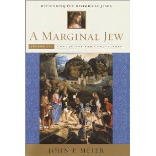 Marginal Jew Rethinking the Historical Jesus 3 John P