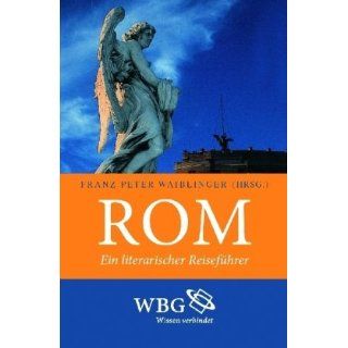 Rom. Ein literarischer Reiseführer Franz Peter Waiblinger