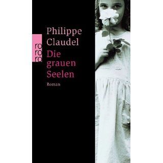 Die grauen Seelen Philippe Claudel, Christiane Seiler