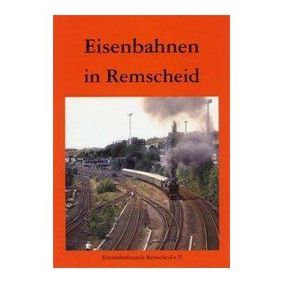 Eisenbahnen in Remscheid Eine Fotodokumentation Jürgen