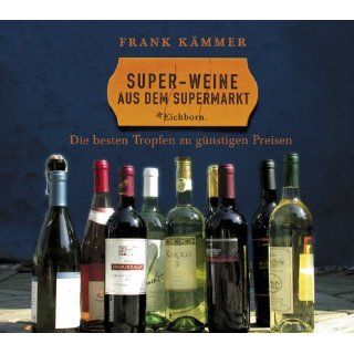 Super Weine aus dem Supermarkt Frank Kämmer Bücher