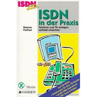 ISDN in der Praxis. Telefone und Tk Anlagen optimal einsetzen: 