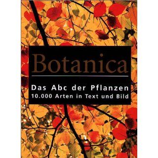 Botanica. Das ABC der Pflanzen. 10.000 Arten in Text und Bild 