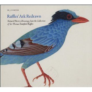 Raffles Ark Redrawn Natural History Drawings from the Collection of