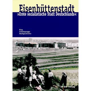 Eisenhüttenstadt. Erste sozialistische Stadt Deutschlands 