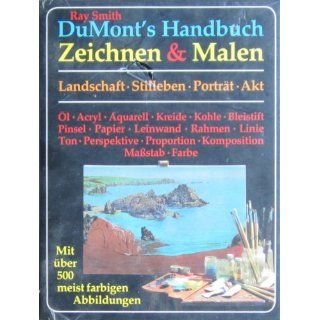 DuMonts Handbuch Zeichnen und Malen. Landschaft, Stilleben, Porträt