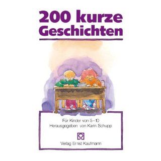 200 kurze Geschichten. Für Kinder von 5 10 Karin Schupp