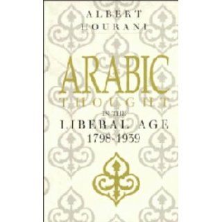 Arabic Thought in the Liberal Age 1798 1939 Albert Hourani