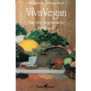 Viva Vegan Das rein vegetarische Kochbuch: Silke Ruthenberg
