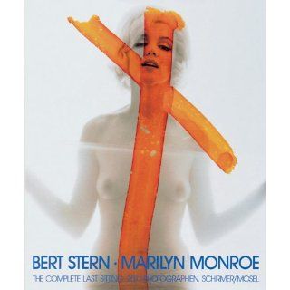 Marilyn Monroe. The Complete Last Sitting Bert Stern