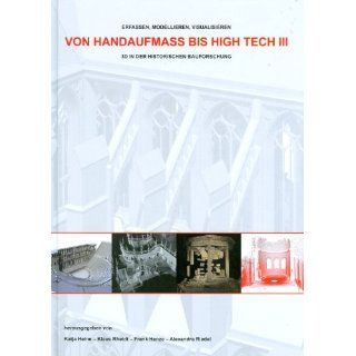 Von Handaufmass bis High Tech 3 3D in der Historischen Bauforschung