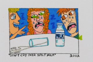 Rizzi   Dontt Cry Over Spilt Milk   Flithografie 2D