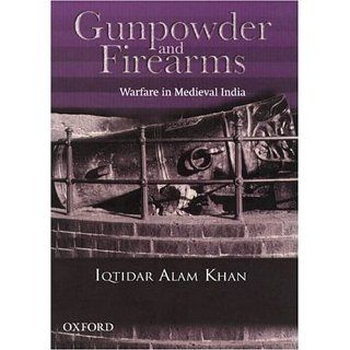 Gunpowder and Firearms Warfare in Medieval India (Aligarh Historians