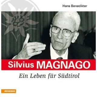 Silvius Magnago Ein Leben für Südtirol Hans Benedikter
