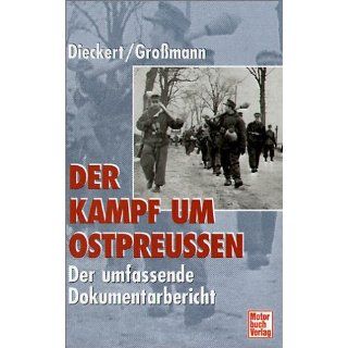 Der Kampf um Ostpreussen Kurt Dieckert, Horst Großmann