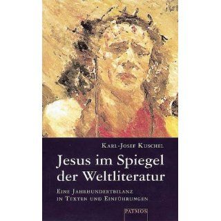 Jesus im Spiegel der Weltliteratur. Eine Jahrhundertbilanz in Texten