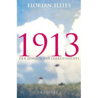 1913: Der Sommer des Jahrhunderts: Florian Illies: Bücher
