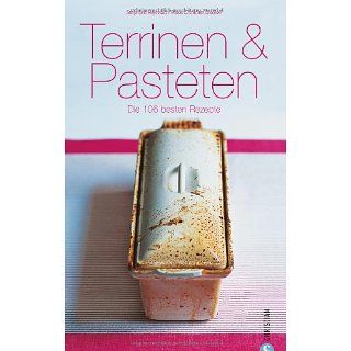 Terrinen & Pasteten Die 106 besten Rezepte Stephane
