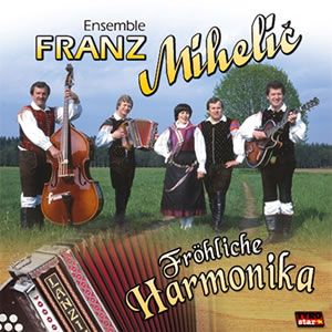 Ensemble Franz Mihelic   Fröhliche Harmonika