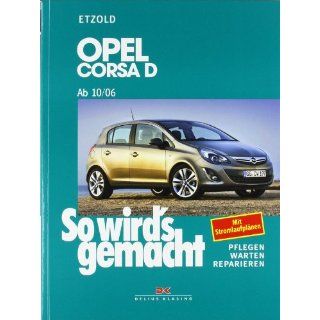   reparieren: Opel Corsa D ab 10/06: So wirds gemacht, Band 145