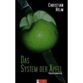 Das System der Äpfel: Kurzgeschichten eBook: Christian Helm: 