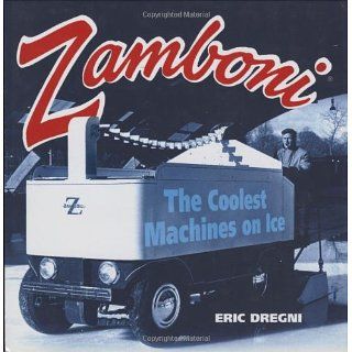 Zamboni The Coolest Machines on Ice Eric Dregni