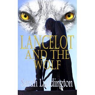 Lancelot And The Wolf (The Knights Of Camelot) eBook Sarah Luddington