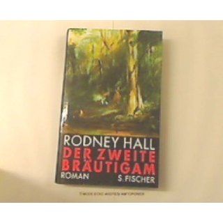 Der zweite Bräutigam Rodney Hall Bücher
