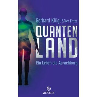 Quantenland Ein Leben als Aurachirurg eBook Gerhard Klügl, Tom