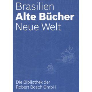 Brasilien. Alte Bücher. Neue Welt. (Brasilien Bibliothek der Robert