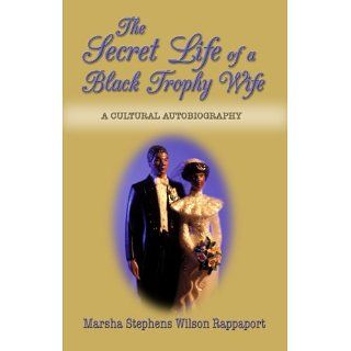 The Secret Life of a Black Trophy Wife A Cultural Autobiography eBook